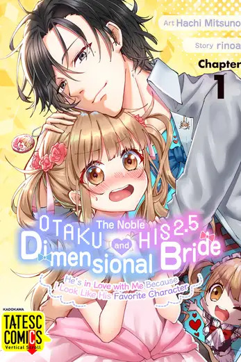 The Noble Otaku and His 2.5 Dimensional Bride ~He's in Love with Me Because I Look Like His Favorite Character~ [Official]